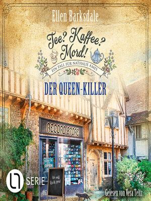 cover image of Der Queen-Killer--Nathalie Ames ermittelt--Tee? Kaffee? Mord!, Folge 26 (Ungekürzt)